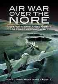 cover of the book Air war over the Nore : defending England's North Sea Coast in World War II