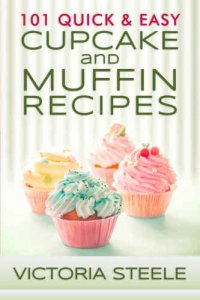 cover of the book 101 quick & easy cupcake and muffin recipes