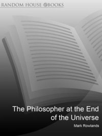 cover of the book The Philosopher At the End of the Universe: Philosophy Explained Through Science Fiction Films