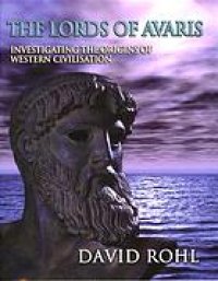 cover of the book The lords of Avaris : uncovering the legendary origins of Western civilization