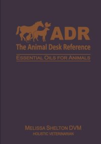 cover of the book The animal desk reference : essential oils for animals