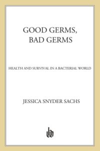 cover of the book Good Germs, Bad Germs: Health and Survival in a Bacterial World