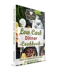 cover of the book Low Carb Dinner Cookbook: Everyday Low Carb Dinner Recipes to Lose Weight, Feel Great and Look Your Best The Essential Kitchen 55