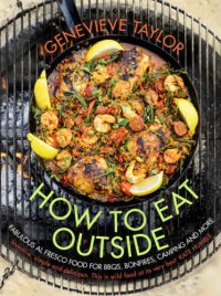 cover of the book How To Eat Outside: Fabulous Al Fresco Food for BBQs, Bonfires, Camping and More