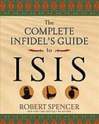 cover of the book The complete infidel's guide to ISIS