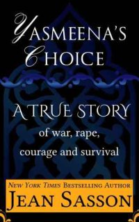 cover of the book Yasmeena's Choice: A True Story of War, Rape, Courage and Survival