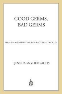 cover of the book Good Germs, Bad Germs: Health and Survival in a Bacterial World