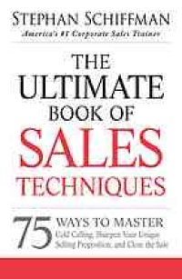 cover of the book The ultimate book of sales techniques : 75 ways to master cold calling, sharpen your unique selling proposition, and close the sale