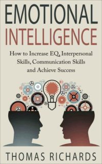 cover of the book Emotional intelligence : how to increase EQ, interpersonal skills, communication skills and achieve success