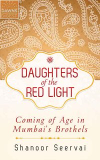 cover of the book Daughters of the Red Light: Coming of Age in Mumbai's Brothels