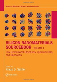 cover of the book Silicon Nanomaterials Sourcebook : Low-Dimensional Structures, Quantum Dots, and Nanowires, Volume One