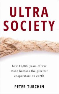 cover of the book Ultrasociety : how 10,000 years of war made humans the greatest cooperators on Earth