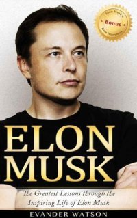 cover of the book Elon Musk : the greatest lessons through the inspiring life of Elon Musk