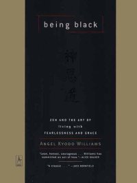 cover of the book Being black : zen and the art of living with fearlessness and grace