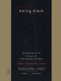 cover of the book Being black : zen and the art of living with fearlessness and grace