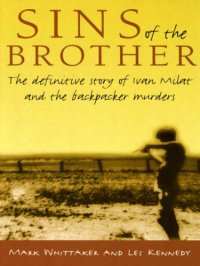 cover of the book Sins of the brother : the definitive story of Ivan Milat and the backpacker murders