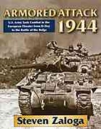 cover of the book Armored attack 1944 : U.S. Army tank combat in the European theater from D-day to the Battle of the Bulge