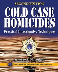 cover of the book Cold Case Homicides: Practical Investigative Techniques, Second Edition