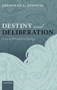 cover of the book Destiny and deliberation : essays in philosophical theology