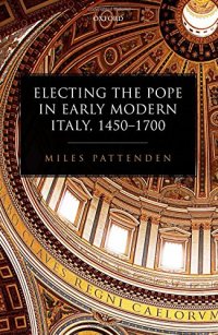 cover of the book Electing the Pope in early modern Italy, 1450-1700