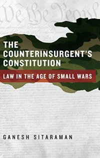 cover of the book The counterinsurgent's constitution : law in the age of small wars