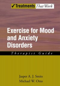 cover of the book Exercise for mood and anxiety disorders : therapist guide