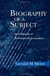 cover of the book Biography of a Subject: An Evolution of Development Economics