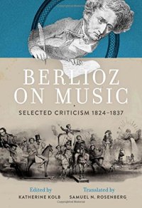 cover of the book Berlioz on music : selected criticism, 1824-1837