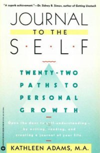 cover of the book Journal to the self : twenty-two paths to personal growth : open the door to self-understanding by writing, reading, and creating a journal of your life