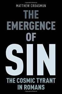 cover of the book The emergence of sin : the cosmic tyrant in Romans