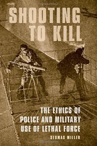 cover of the book Shooting to Kill: The Ethics of Police and Military Use of Lethal Force