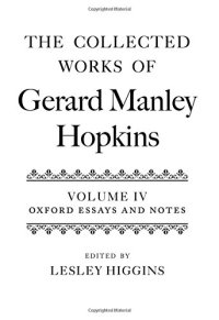 cover of the book The Collected Works of Gerard Manley Hopkins: Volume IV: Oxford Essays and Notes 1863-1868