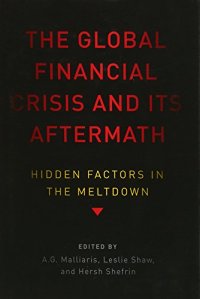 cover of the book The global financial crisis and its aftermath : hidden factors in the meltdown