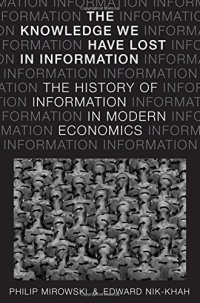 cover of the book The knowledge we have lost in information : the history of information in modern economics