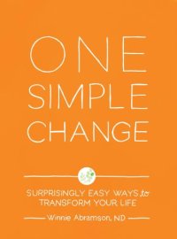 cover of the book One simple change : surprisingly easy ways to transform your life