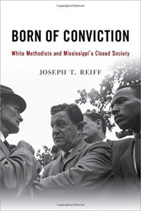 cover of the book Born of conviction : white Methodists and Mississippi's closed society