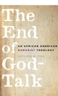 cover of the book The end of God-talk : an African American humanist theology