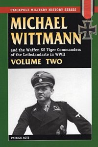 cover of the book Michael Wittmann and the Waffen SS Tiger commanders of the Leibstandarte in World War II , Volume Two