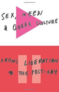 cover of the book Sex, Needs, and Queer Culture: From Liberation to the Post-Gay