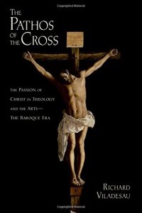 cover of the book The pathos of the cross : the passion of Christ in theology and the arts - the Baroque era