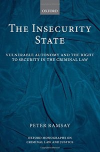 cover of the book The Insecurity State: Vulnerable Autonomy and the Right to Security in the Criminal Law