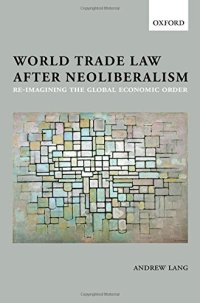 cover of the book World trade law after neoliberalism : re-imagining the global economic order