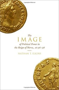 cover of the book The Image of Political Power in the Reign of Nerva, AD 96–98