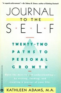 cover of the book Journal to the self : twenty-two paths to personal growth : open the door to self-understanding by writing, reading, and creating a journal of your life