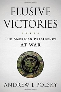 cover of the book Elusive victories : the American presidency at war