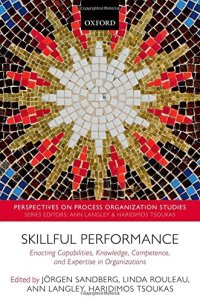 cover of the book Skillful Performance: Enacting Capabilities, Knowledge, Competence, and Expertise in Organizations