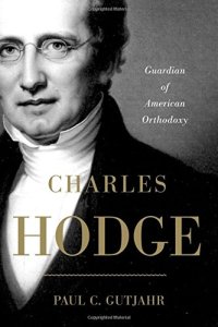 cover of the book Charles Hodge, guardian of American orthodoxy