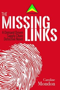 cover of the book The missing links : a demand driven supply chain detective novel