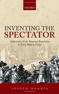 cover of the book Inventing the spectator : subjectivity and the theatrical experience in early modern France