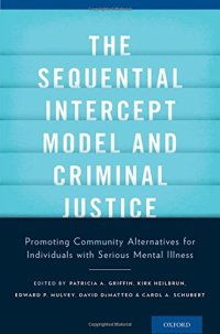 cover of the book The sequential intercept model and criminal justice : promoting community alternatives for individuals with serious mental illness